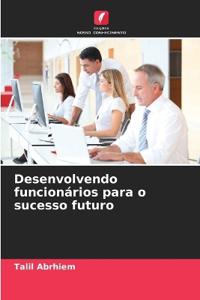 Desenvolvendo funcionários para o sucesso futuro