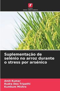 Suplementação de selénio no arroz durante o stress por arsénico