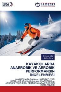 Kayakçilarda AnaerobIk Ve AerobIk Performansin IncelenmesI