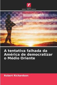 A tentativa falhada da América de democratizar o Médio Oriente