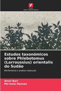 Estudos taxonómicos sobre Phlebotomus (Larroussius) orientalis do Sudão