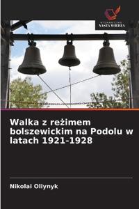 Walka z reżimem bolszewickim na Podolu w latach 1921-1928