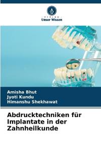 Abdrucktechniken für Implantate in der Zahnheilkunde