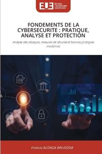 FONDEMENTS DE LA CYBERSECURITE : PRATIQUE, ANALYSE ET PROTECTION