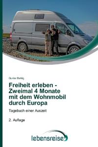 Bokomslag för "Freiheit erleben - Zweimal 4 Monate mit dem Wohnmobil durch Europa"