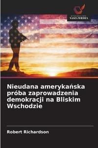 Nieudana amerykańska próba zaprowadzenia demokracji na Bliskim Wschodzie