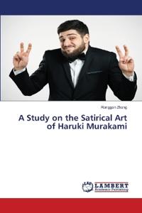 A Study on the Satirical Art of Haruki Murakami