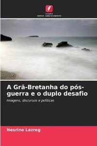 A Grã-Bretanha do pós-guerra e o duplo desafio