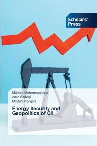 Energy Security and Geopolitics of Oil