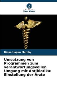 Umsetzung von Programmen zum verantwortungsvollen Umgang mit Antibiotika