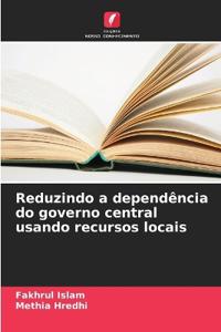 Reduzindo a dependência do governo central usando recursos locais