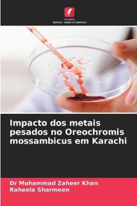 Impacto dos metais pesados no Oreochromis mossambicus em Karachi