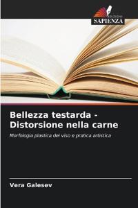 Bellezza testarda - Distorsione nella carne