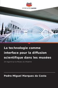 La technologie comme interface pour la diffusion scientifique dans les musées