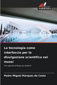 La tecnologia come interfaccia per la divulgazione scientifica nei musei