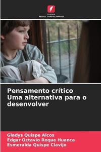 Pensamento crítico Uma alternativa para o desenvolver