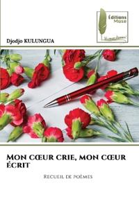 Bokomslag for "Mon coeur crie, mon coeur écrit"