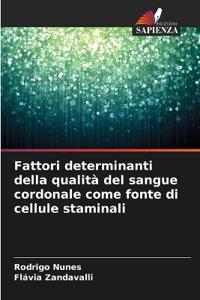 Fattori determinanti della qualità del sangue cordonale come fonte di cellule staminali