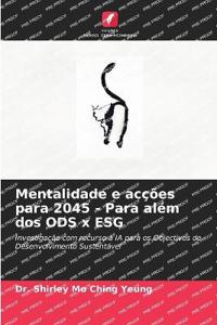 Mentalidade e acções para 2045 - Para além dos ODS x ESG