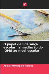 O papel da liderança escolar na mediação do IQMS ao nível escolar