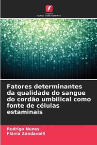 Fatores determinantes da qualidade do sangue do cordão umbilical como fonte de células estaminais