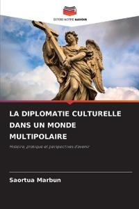 La Diplomatie Culturelle Dans Un Monde Multipolaire