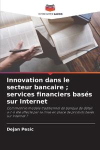 Innovation dans le secteur bancaire; services financiers basés sur Internet