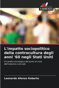 L'impatto sociopolitico della controcultura degli anni '60 negli Stati Uniti