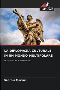 La Diplomazia Culturale in Un Mondo Multipolare