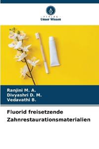 Fluorid freisetzende Zahnrestaurationsmaterialien