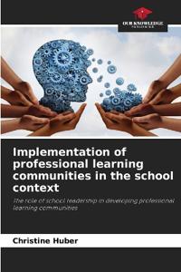 Implementation of professional learning communities in the school context
