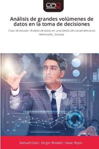 Análisis de grandes volúmenes de datos en la toma de decisiones