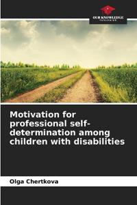 Motivation for professional self-determination among children with disabilities