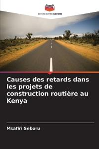 Causes des retards dans les projets de construction routière au Kenya