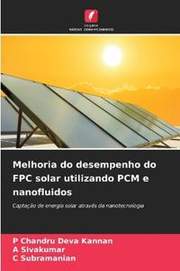Melhoria do desempenho do FPC solar utilizando PCM e nanofluidos
