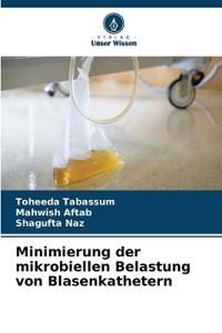 Minimierung der mikrobiellen Belastung von Blasenkathetern