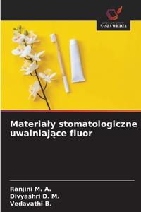 Materialy stomatologiczne uwalniajace fluor