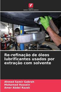 Re-refinação de óleos lubrificantes usados por extração com solvente