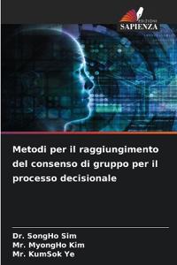 Metodi per il raggiungimento del consenso di gruppo per il processo decisionale