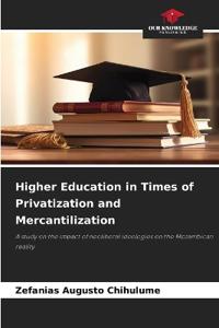 Higher Education in Times of Privatization and Mercantilization