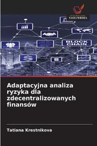 Adaptacyjna analiza ryzyka dla zdecentralizowanych finansów