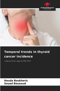 Temporal trends in thyroid cancer incidence
