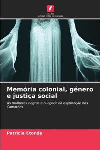 Memória colonial, género e justiça social