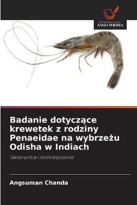 Badanie dotyczące krewetek z rodziny Penaeidae na wybrzeżu Odisha w Indiach