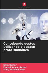 Concebendo gestos utilizando o espaço proto-simbólico