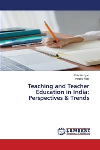 Teaching and Teacher Education in India