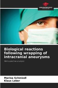 Biological reactions following wrapping of intracranial aneurysms