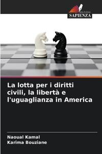 La lotta per i diritti civili, la libertà e l'uguaglianza in America