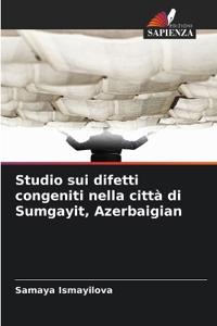 Studio sui difetti congeniti nella città di Sumgayit, Azerbaigian