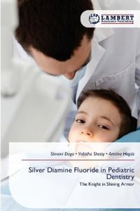 Silver Diamine Fluoride in Pediatric Dentistry